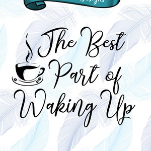 La mejor parte de despertar - SVG café - cocina svg - Digital - SVG cortar archivos - archivo de corte de EPS - Cameo cortar archivo - Cricut cortar archivo