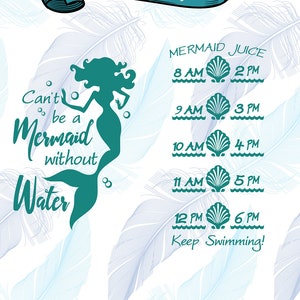 May include: A teal mermaid silhouette with the text "Can't be a Mermaid without Water" and a schedule for "Mermaid Juice" from 8 AM to 6 PM.