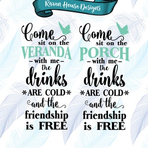 May include: A digital design featuring the text "Come sit on the VERANDA - with me - the drinks ARE COLD and the friendship is FREE" and "Come sit on the PORCH - with me - the drinks ARE COLD and the friendship is FREE".