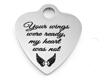 Your wings were ready my heart was not, Silver Charm, Gold Charm, Rose Gold Charm, Stainless Steel Laser Engraved Charm, Canadian Supplier