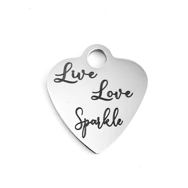 Live Love Sparkle, Engraved Charm,  Heart Charm, Stainless Steel Engraved Charm, 030