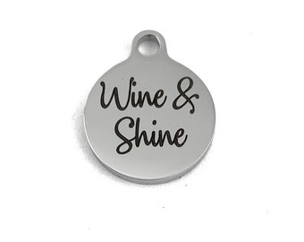 Wine & Shine Charm, Stainless Steel Laser Engraved Charm, Round Charm, Stainless Steel Charm, Laser Engraved Charm, Canadian Supplier