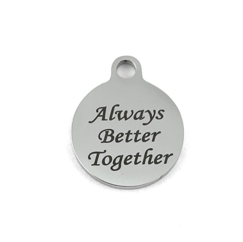Stainless Steel Engraved Charm,Laser Engraved Round mom charm Always Better Together 050 Round Charm