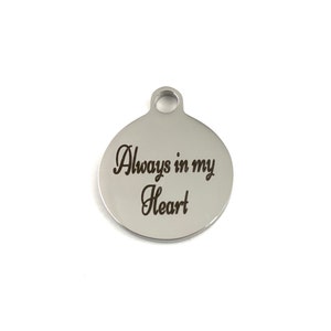 Always in my heart, Engraved charm, Round and heart shaped Engraved Charm, Engraved Charm, Stainless Steel Engraved Charm, 027 image 1