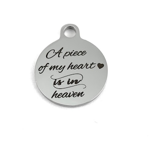 A Piece of my heart is in heaven - Round Charm, Stainless Steel Engraved Charm, Laser Engraved Stainless Steel Charm, Canadian Supplier