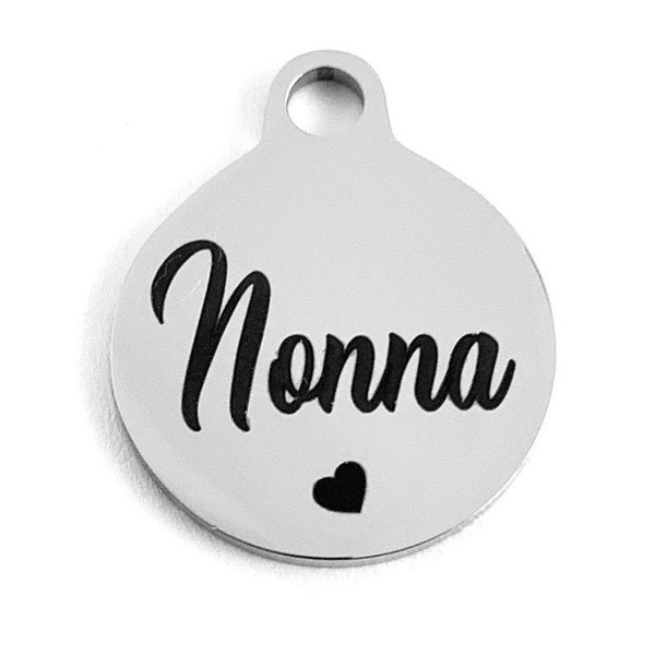 Nonna, (Grandmother in Italian),  Grandmother Charm Steel  Engraved Charm, Round Charm, Stainless Steel Engraved Charm, Laser Engraved