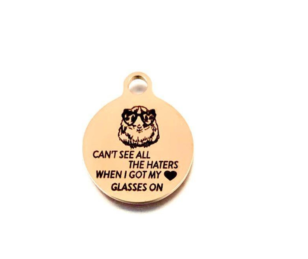 Cannot See All the Haters When I Got My Love Glasses On, Round Engraved