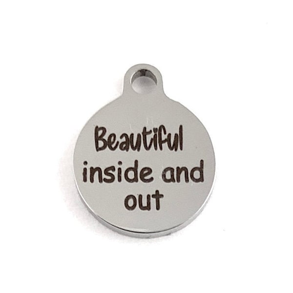 Beautiful inside and out, Round Laser Engraved Charm, Round Charm, Stainless Steel Engraved Charm, Canadian Supplier
