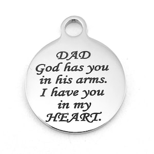 Dad memorial charm, Husband memorial charm, Dad God has you in his arms, I have you in my HEART, Engraved Charm, Round, Stainless Steel