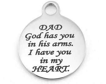 Dad memorial charm, Husband memorial charm, Dad God has you in his arms, I have you in my HEART, Engraved Charm, Round, Stainless Steel