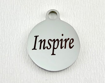 Inspire, Round Charm, Inspire Writing Charm, Stainless Steel Engraved Charm,Laser Engraved, 0028