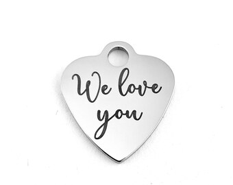We love you, heart charm Engraved Charm,  Heart Charm, Stainless Steel Engraved Charm