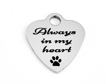 Always in my heart, Dog Paw Engraved charm, Engraved Charm,  Heart Charm, Stainless Steel Engraved Charm, 027