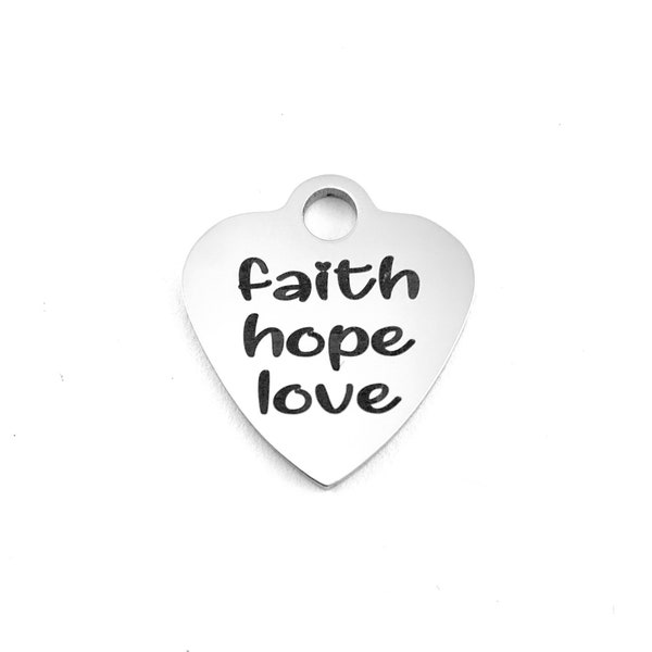 Faith, Hope, Love, Charm, Engraved Charm,  Heart Charm, Stainless Steel Engraved Charm, 030