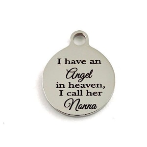 I have an Angel in Heaven, I call her Nonna, Nonna Charm Round Charm, Silver, Gold, Rose Gold, Engraved Charm, Canadian Supplier