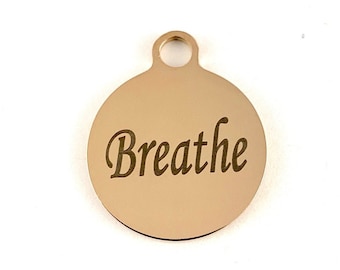 Breathe, Round Charm, Serenity Writing Charm, Stainless Steel Engraved Charm,Yoga Charm, Laser Engraved, 0028