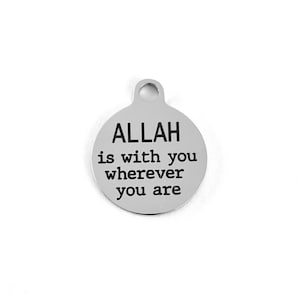 ALLAH is with you wherever you are, Round Charm, Heart Charm, Square Charm, Silver, Gold, Rose Gold, Stainless Steel Engraved Charm
