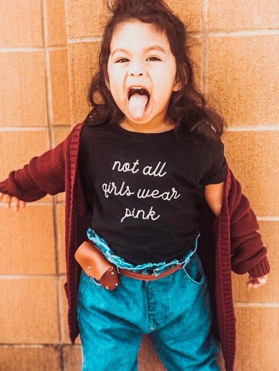 Not All Girls Wear Pink Bodysuit Toddler Tee Baby Girl Etsy