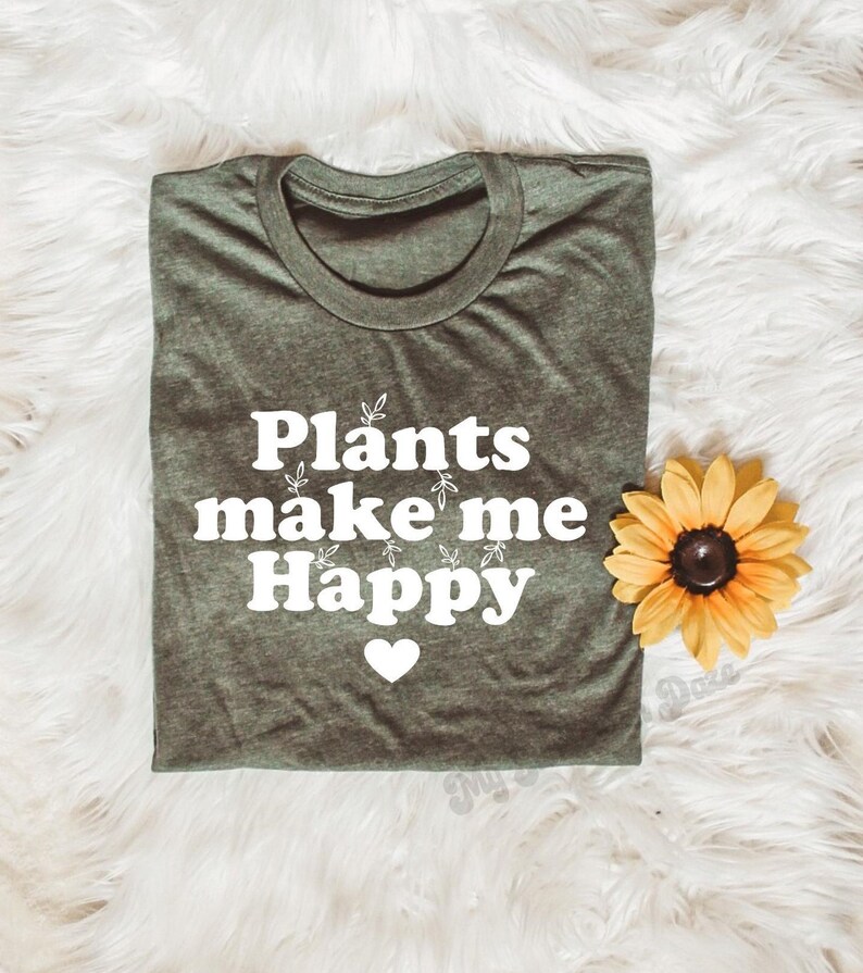 Plants make me happy Plant Shirts Plant Mama Plant Lover Etsy