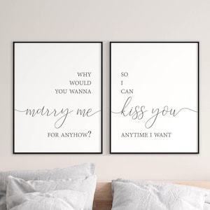 Why would you wanna marry me for anyhow? So I can kiss you anytime I want, Bedroom prints couples, Bedroom wall decor over the bed printable