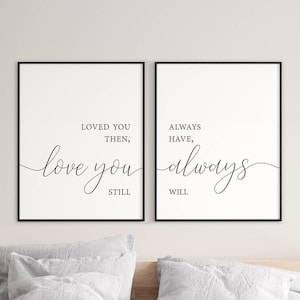 Loved You Then Love You Still, Bedroom Wall Decor Printable Art Above Bed Sign, Couple Bedroom Prints Master Bedroom Wall Art Quote download