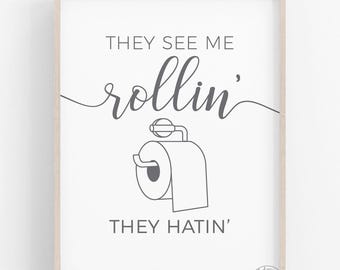 They See Me Rollin They Hatin, Bathroom Prints Funny, Bathroom Wall Art, Bathroom Signs, Bathroom Wall Decor Printable Art, Digital Download