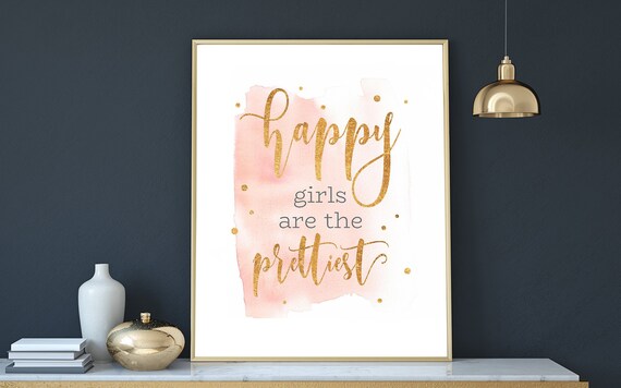 Happy Girls Are The Prettiest Bedroom Wall Decor For A Teen Girl Quotes For Daughters Pink Gold Wall Art Printable Nursery Prints Girl