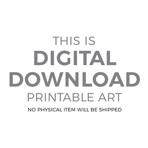 May include: Digital download printable art. This is a digital product, no physical item will be shipped.