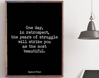 Sigmund Freud Quote Print in Black & White, Psychology Art Print Unframed and Framed Art, In Retrospect The Years Of Struggle Most Beautiful