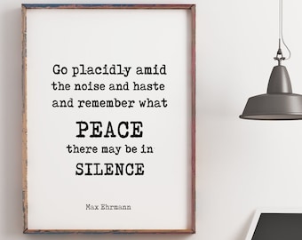 Desiderata Go Placidly Amid The Noise And The Haste, Remember What Peace There May Be In Silence, Max Ehrmann unframed Literary Quote Print