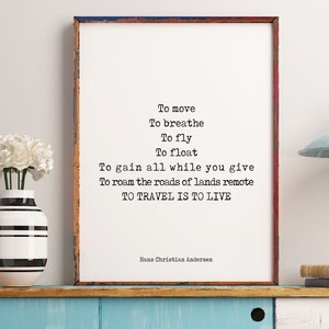 To Travel Is To Live Inspirational Quote from Hans Christian Anderson in Black & White Art, Unframed or Framed Art Travel Wall Decor