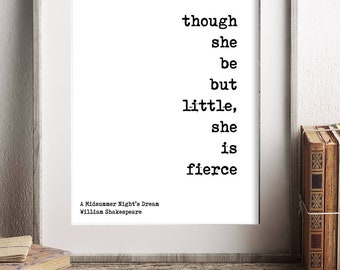 Though She Be But Little She Is Fierce Wall Art Prints, William Shakespeare Quote Black & White Art, Midsummers Nights Dream Framed Unframed