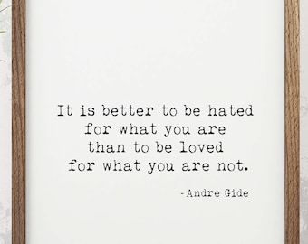 Unframed Black /& White Art It Is Better To Be Hated For What You Are Inspirational Quotes Andre Gide Print