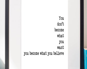 You Become What You Believe Motivation Quote Print , Inspirational Quote Minimalist Art in Black & White