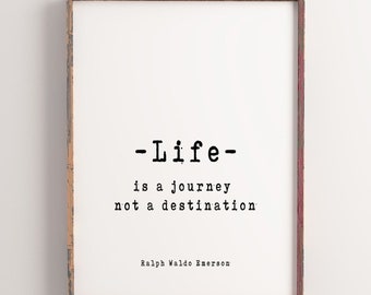 Ralph Waldo Emerson Inspirational Art Quote Print, Life is a Journey Wall Art Print in Black & White