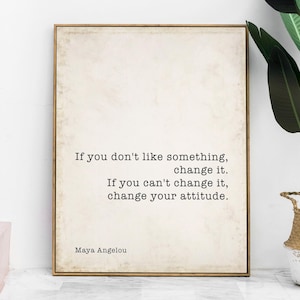 Inspirational Maya Angelou Quote Print If You Don’t Like Something Change It Motivational Wall Art Black White Home Decor