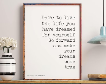 Ralph Waldo Emerson Positive Quote, Dare to Live Black and White Art, Unframed & Framed Emerson Wall Art Inspirational Print For Home Decor