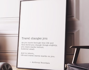 Anthony Bourdain Travel Quote Print Travel Changes You Wall Art