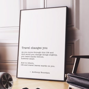 Travel Changes You Anthony Bourdain Quote Print, Travel Decor in Black & White, Framed and Unframed Prints