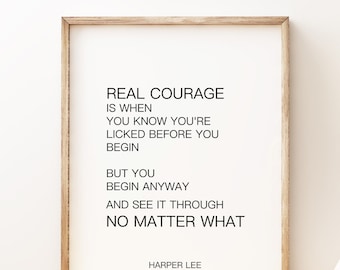 Harper Lee  To Kill a Mockingbird, Real Courage Quote, Inspiring Literary Gifts Framed or Unframed in Black & White from Book Quote Decor