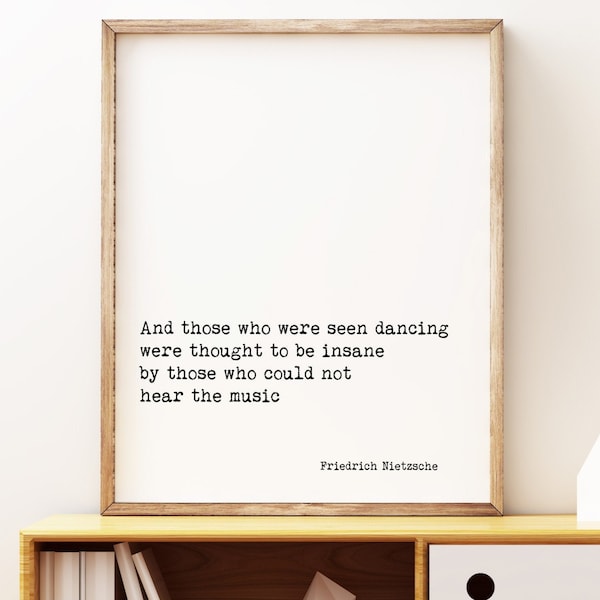 Friedrich Nietzsche Quote Print, And Those Who Were Seen Dancing Print, Nietzsche Poster Unframed and Framed Dancing Quote Motivation Print