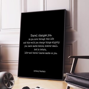Anthony Bourdain Quote Print, Travel Changes You, Travel Decor, Unframed or Framed Decor, Black And White Print
