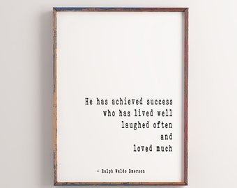 Ralph Waldo Emerson Inspirational Positive Success Quote,  He Has Achieved Success Loved Laughed Art Print For Home Decor Unframed or Framed