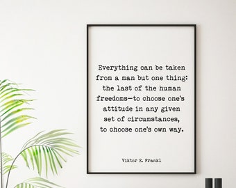 Viktor Frankl Quote Print, Everything Can Be Taken From A Man But One Thing Wall Art Print, Philosophy Art Print, Unframed or Framed Art