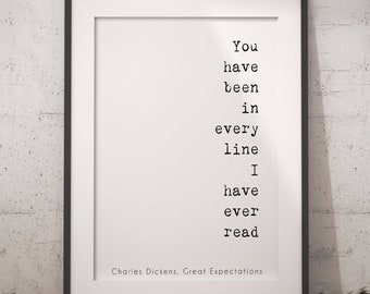 Charles Dickens Romantic Art Print, framed & unframed Quote Print from Great Expectations, You Have Been In Every Line