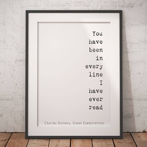 Charles Dickens Romantic Art Print, framed & unframed Quote Print from Great Expectations, You Have Been In Every Line