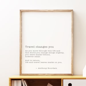 Anthony Bourdain Travel Changes You Unframed Black & White Quote Print