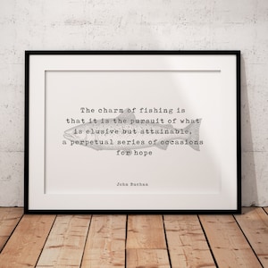 Fishing Quote Print by John Buchan, The charm of fishing wall art print, Office decor Life Quote Unframed or Framed Art