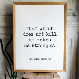 That Which Does Not Kill Us Makes Us Stronger Friedrich Nietzsche Quote Print, Inspirational Quote Unframed or Framed Art White Background