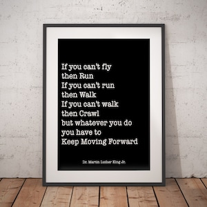 Dr. Martin Luther King Jr Life Quote Inspirational Print, Keep Moving ...